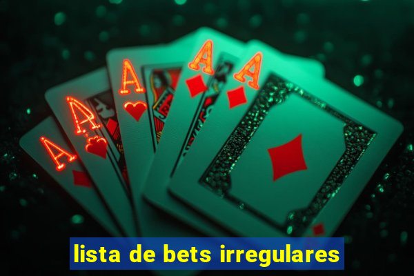 lista de bets irregulares